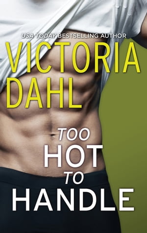 Too Hot To Handle【電子書籍】[ Victoria Dahl ]