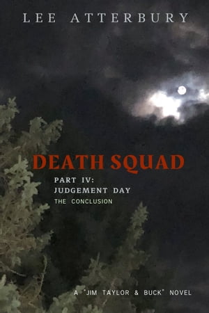 Death Squad: Part Four - Judgement Day【電子書籍】 Lee Atterbury