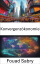 Konvergenz?konomie Den globalen Wohlstand erschlie?en, ein tiefer Einblick in di...