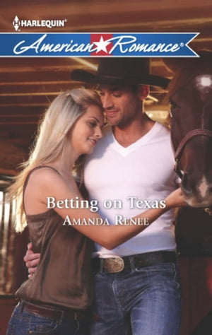 Betting On Texas (Mills & Boon American Romance)【電子書籍】[ Amanda Renee ]