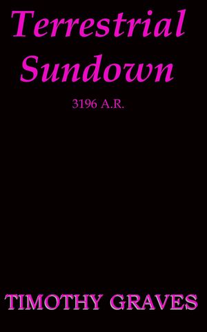 Terrestrial Sundown 3196 A.R.Żҽҡ[ Timothy Graves ]