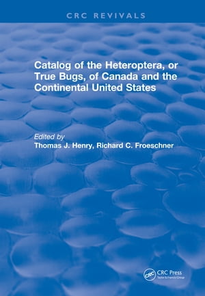 Catalog of the Heteroptera or True Bugs, of Canada and the Continental United States【電子書籍】..