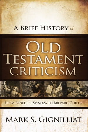 A Brief History of Old Testament Criticism