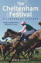 The Cheltenham Festival A Centenary History【