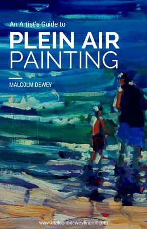 An Artist's Guide to Plein Air Painting