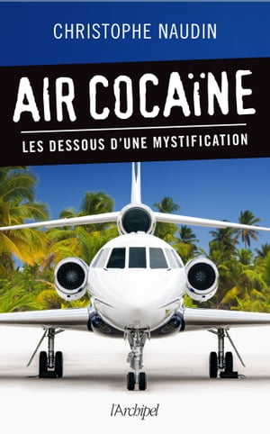 Air coca?ne - Les dessous d'une mystification