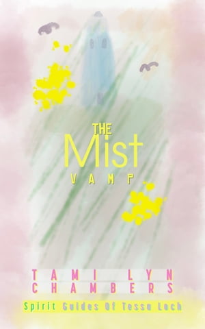 The Mist Vamp (Spirit Guides of Tessa Loch #1)