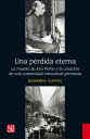 Una p?rdida eterna La muerte de Eva Per?n y la creaci?n de una comunidad emocional peronista