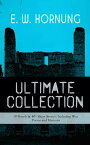 E. W. HORNUNG Ultimate Collection ? 19 Novels & 40+ Short Stories, Including War Poems and Memoirs Mysteries, Detective Stories and Crime Tales: The Adventures of a Gentleman-Thief - A. J. Raffles Series, Dead Men Tell No Tales, The Un【電子書籍】