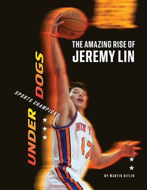 The Amazing Rise of Jeremy Lin【電子書籍】 Martin Gitlin