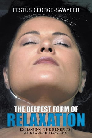 The Deepest Form of Relaxation Exploring the Benefits of Floating Regularly