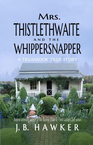 ŷKoboŻҽҥȥ㤨Mrs. Thistlethwaite and the Whippersnapper Tillamook Tillie, #2Żҽҡ[ J.B. Hawker ]פβǤʤ350ߤˤʤޤ