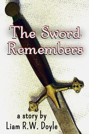 ŷKoboŻҽҥȥ㤨The Sword RemembersŻҽҡ[ Liam RW Doyle ]פβǤʤ150ߤˤʤޤ