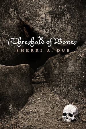 Threshold Of Bones【電子書籍】[ Sherri A. Dub ]