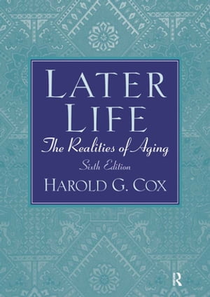 Later Life The Realities of Aging【電子書籍】[ Harold Cox ]