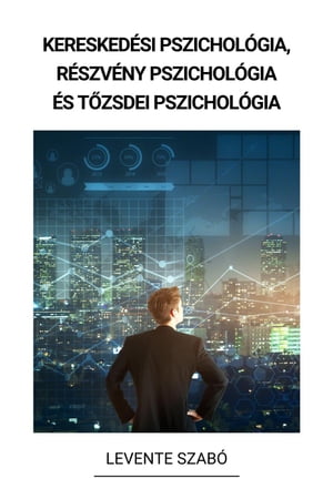 Kereskedési pszichológia, Részvény Pszichológia és Tőzsdei Pszichológia