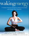 Waking Energy 7 Timeless Practices Designed to R