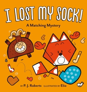 I Lost My Sock! A Matching MysteryŻҽҡ[ P. J. Roberts ]