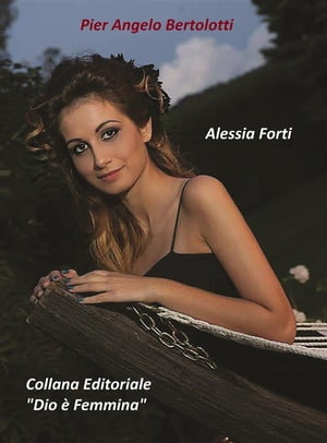 "Alessia Forti"【電子書籍】[ Pier Angelo Bertolotti ]