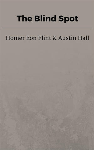 The Blind Spot【電子書籍】[ Homer Eon Flint ]