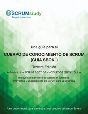 Una guía para el Cuerpo de conocimiento de Scrum (Guía SBOK) – 3ª Edición