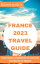 Raven Wale's France (2023 Travel Guide) Your Travel Companion To Discover The Beauty Of France【電子書籍】[ Raven Wale ]