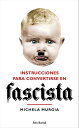 ŷKoboŻҽҥȥ㤨Instrucciones para convertirse en fascistaŻҽҡ[ Michela Murgia ]פβǤʤ550ߤˤʤޤ