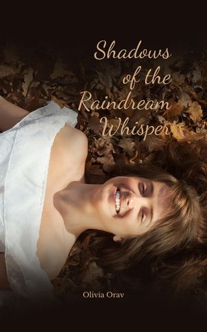 Shadows of the Raindream Whisper【電子書籍】[ Olivia Orav ]