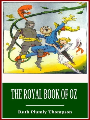 The Royal Book of Oz【電子書籍】[ Ruth Plumly Thompson ]