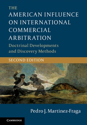 The American Influence on International Commercial Arbitration Doctrinal Developments and Discovery Methods