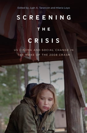 Screening the Crisis US Cinema and Social Change in the Wake of the 2008 Crash