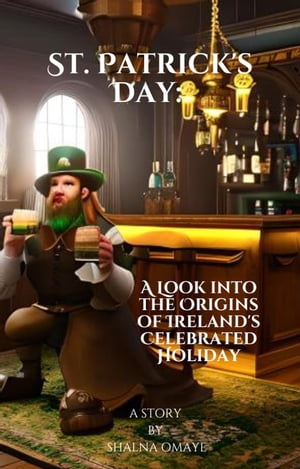 St. Patrick's Day: A Look into the Origins of Ireland's Celebrated Holiday