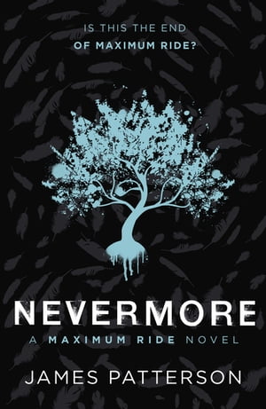 Maximum Ride: Nevermore (Maximum Ride 8)【電子書籍】[ James Patterson ]