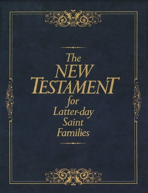The New Testament for Latter-day Saint Families