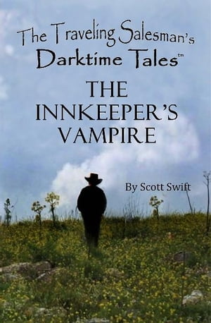 ŷKoboŻҽҥȥ㤨The Innkeeper's Vampire A Traveling Salesman's Darktime TaleŻҽҡ[ Scott Swift ]פβǤʤ325ߤˤʤޤ
