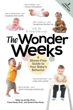 The Wonder Weeks: A Stress-Free Guide to Your Baby's Behavior (6th Edition)【電子書籍】[ Xaviera Plooij ]