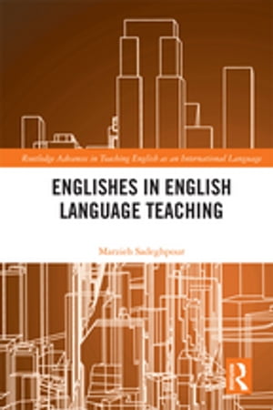 Englishes in English Language Teaching【電子書籍】[ Marzieh Sadeghpour ]