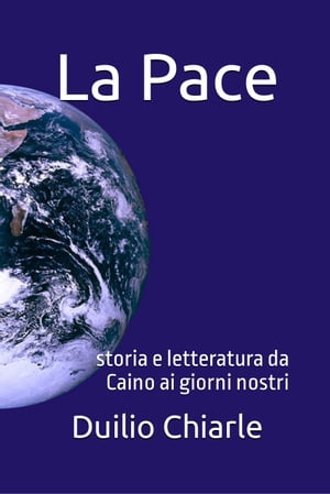 LA PACE Storia e letteratura da Caino ai giorni nostri