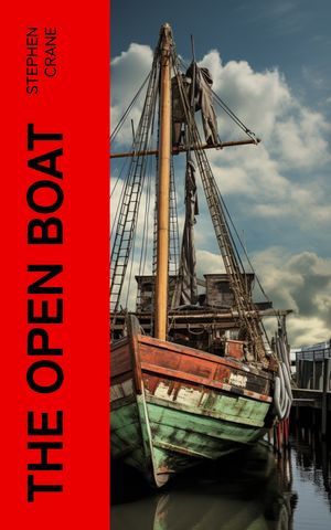 THE OPEN BOAT【電子書籍】[ Stephen Crane ]