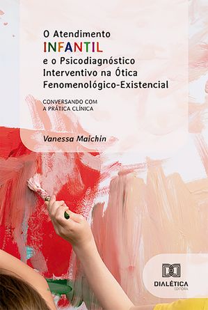 O Atendimento Infantil e o Psicodiagnóstico Interventivo na Ótica Fenomenológico-Existencial