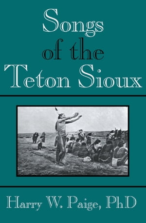 Songs of the Teton Sioux