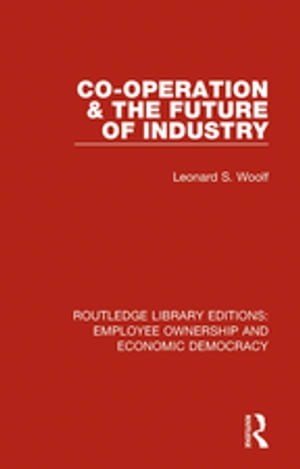 Co-operation and the Future of IndustryŻҽҡ[ Leonard S. Woolf ]