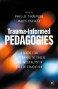 Trauma-Informed Pedagogies A Guide for Responding to Crisis and Inequality in Higher Education