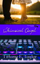 Whimsical Angel【電子書籍】[ Tiffany E. Taylor ]