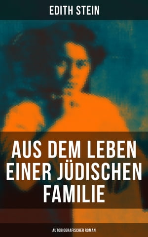 Aus dem Leben einer jüdischen Familie (Autobiografischer Roman)