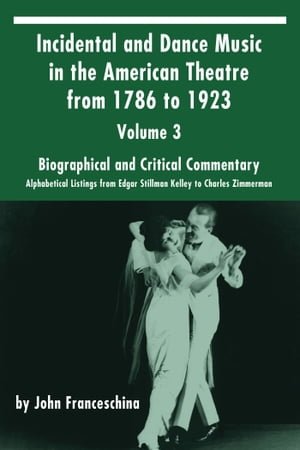 Incidental and Dance Music in the American Theatre from 1786 to 1923 Vol. 3