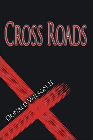 Cross Roads【電子書籍】[ Donald Wilson II 