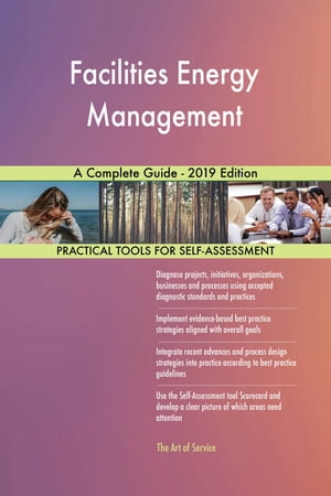 Facilities Energy Management A Complete Guide - 2019 Edition【電子書籍】 Gerardus Blokdyk