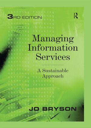 Managing Information Services A Sustainable Approach【電子書籍】[ Jo Bryson ]