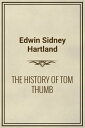 THE HISTORY OF TOM THUMB【電子書籍】[ Edwi